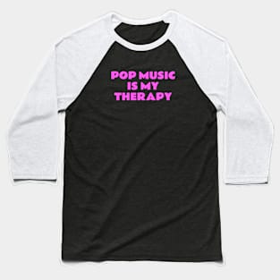 Pop Music Is My Therapy Baseball T-Shirt